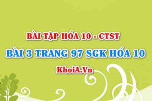 Bài 3 trang 97 SGK Hoá 10 Chân trời sáng tạo